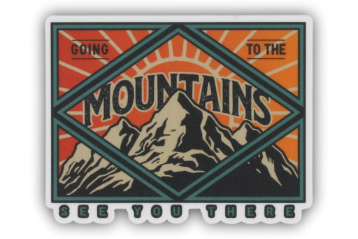 Going to the Mountains - See You There - Vinyl Sticker - Handmade
