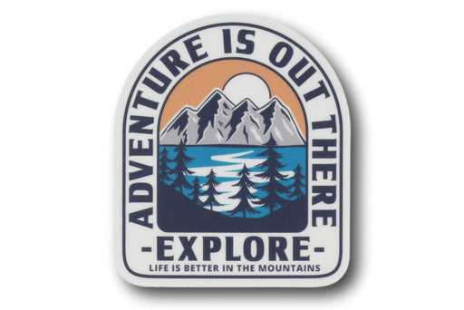 Adventure is Out There - Explore - Life is Better in the Mountains - Vinyl Sticker - Handmade