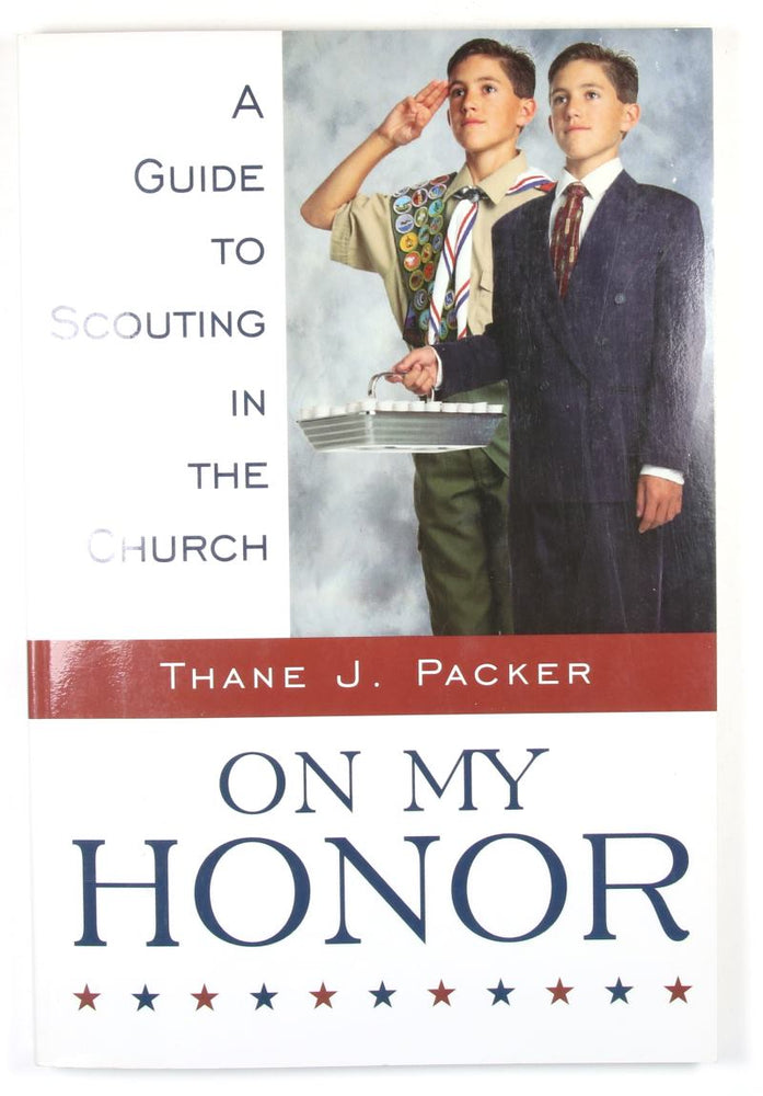 On My Honor - A Guide to Scouting in the LDS Church